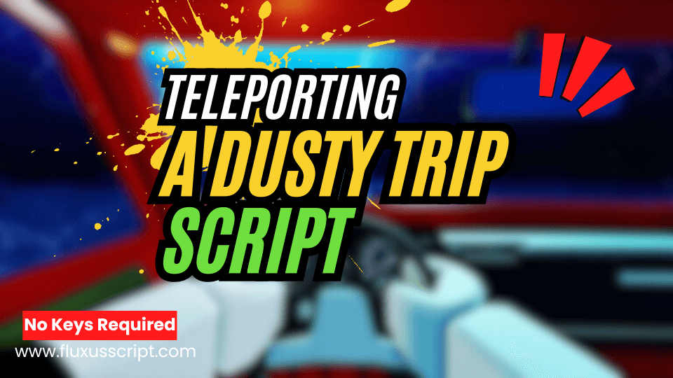 A Dusty Trip Script teleporting